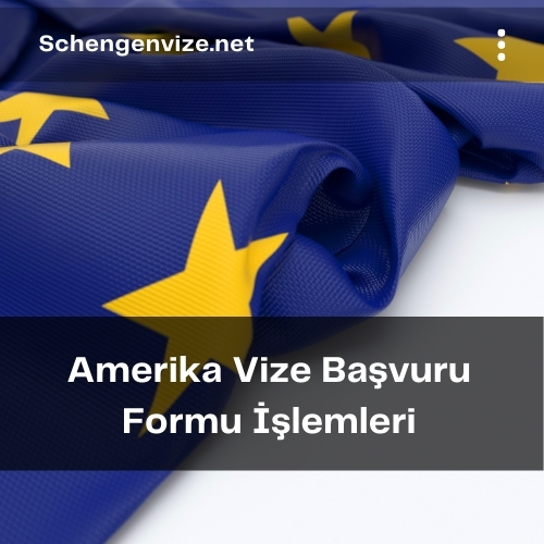 Amerika Vize Başvuru Formu İşlemleri