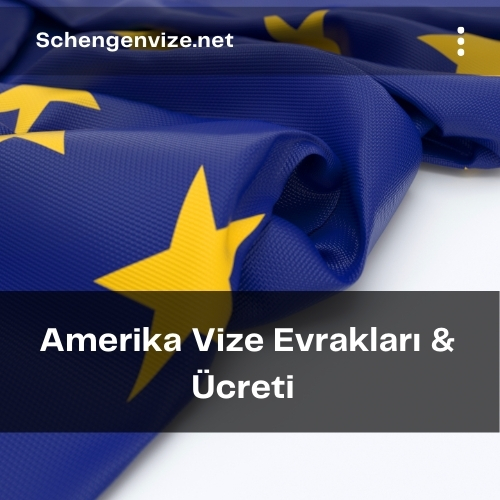 Amerika Vize Evrakları & Ücreti 2021