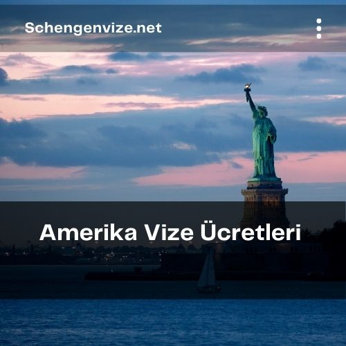 Amerika Vize Ücretleri 2021