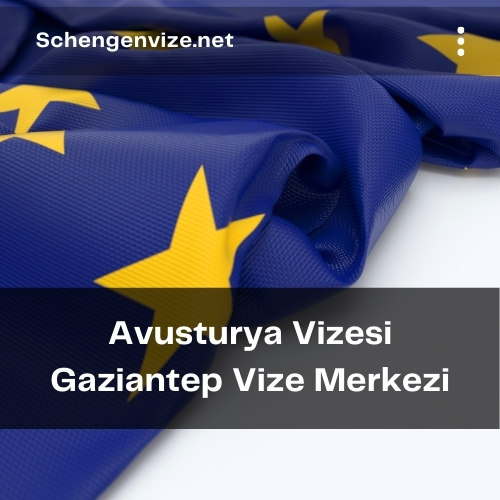 Avusturya Vizesi Gaziantep Vize Merkezi