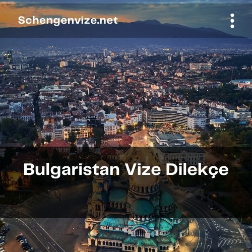 Bulgaristan Vize Dilekçe