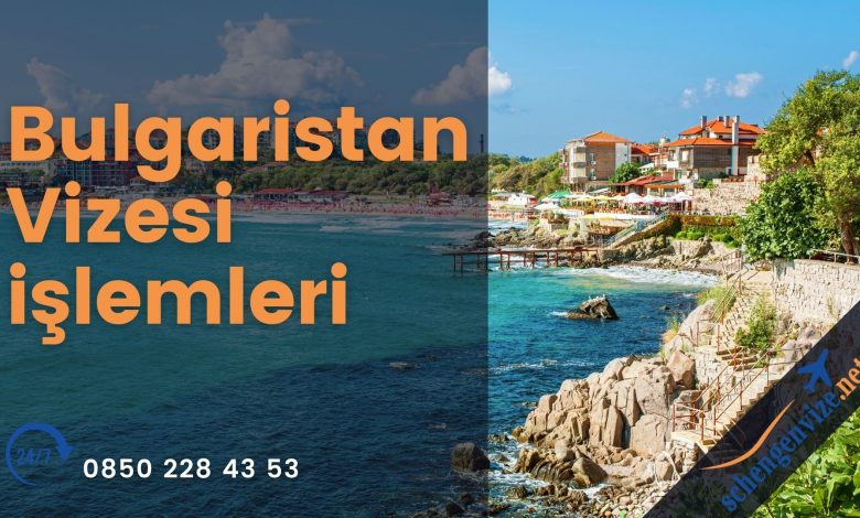 Bulgaristan Vizesi işlemleri