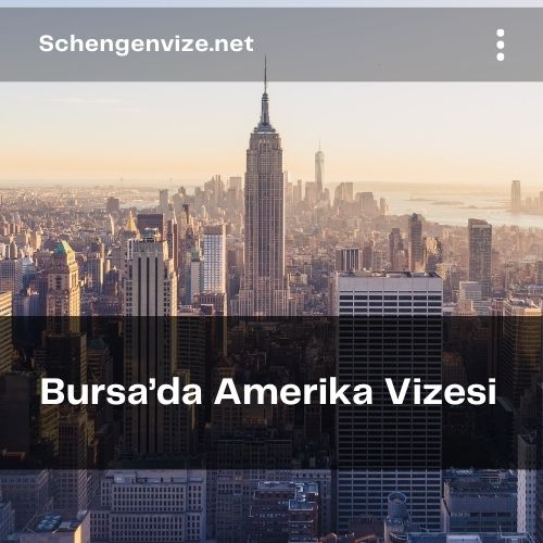 Bursa’da Amerika Vizesi