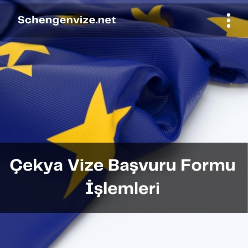 Çekya Vize Başvuru Formu İşlemleri