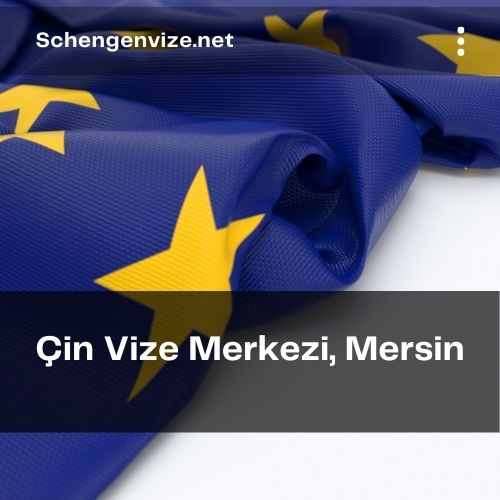 Çin Vize Merkezi, Mersin