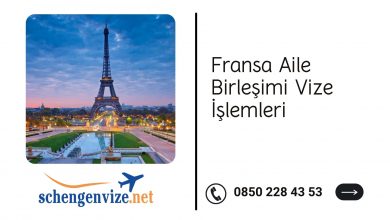 Fransa Aile Birleşimi Vize İşlemleri