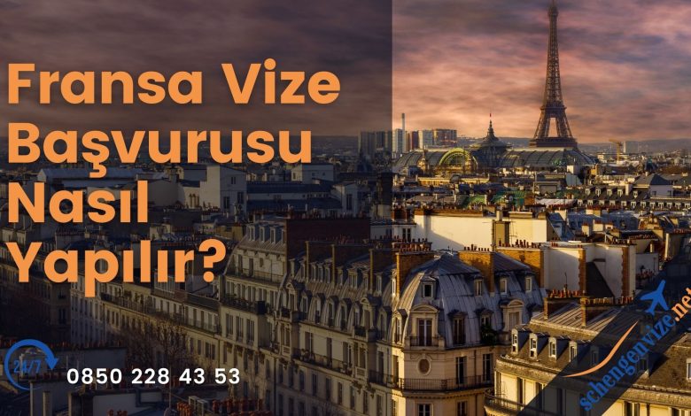 Fransa Vize Başvurusu Nasıl Yapılır