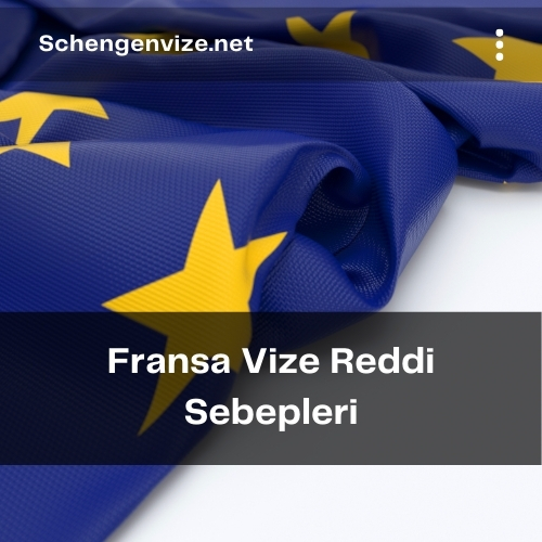 Fransa Vize Reddi Sebepleri