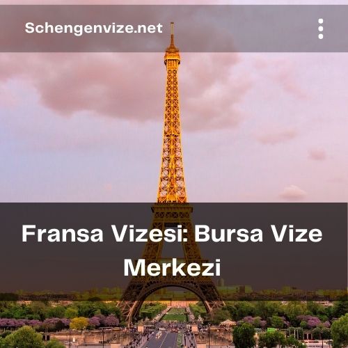 Fransa Vizesi: Bursa Vize Merkezi