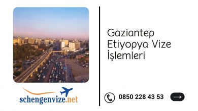 Gaziantep Etiyopya Vize İşlemleri