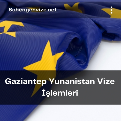 Gaziantep Yunanistan Vize İşlemleri