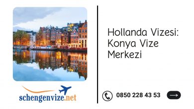 Hollanda Vizesi: Konya Vize Merkezi