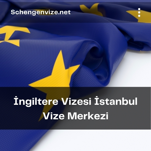 İngiltere Vizesi İstanbul Vize Merkezi