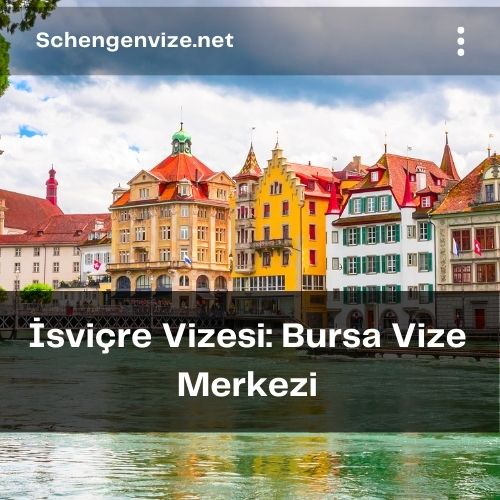 İsviçre Vizesi: Bursa Vize Merkezi