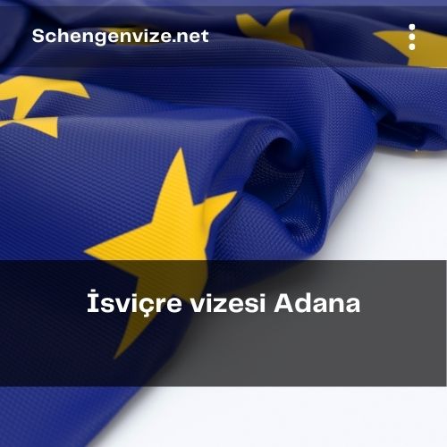 İsviçre vizesi Adana