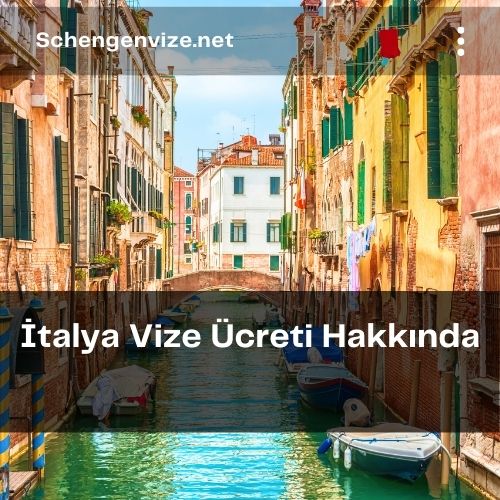 İtalya Vize Ücreti Hakkında