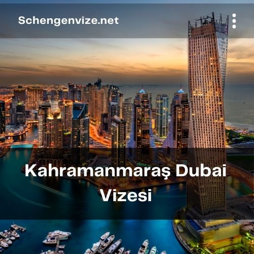 Kahramanmaraş Dubai Vizesi