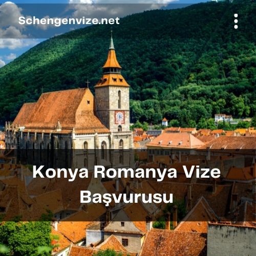 Konya Romanya Vize Başvurusu
