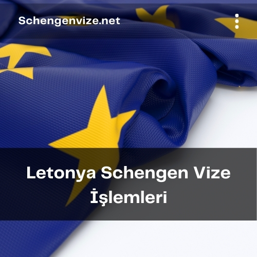 Letonya Schengen Vize İşlemleri