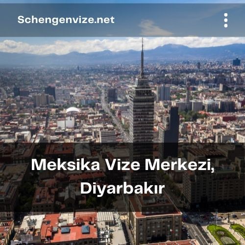 Meksika Vize Merkezi, Diyarbakır