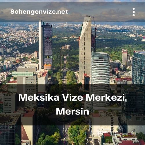 Meksika Vize Merkezi, Mersin