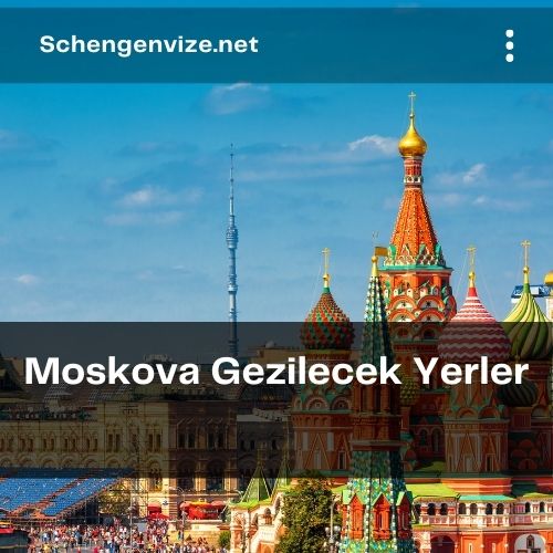 Moskova Gezilecek Yerler