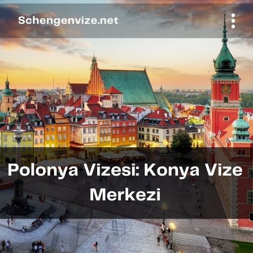 Polonya Vizesi: Konya Vize Merkezi