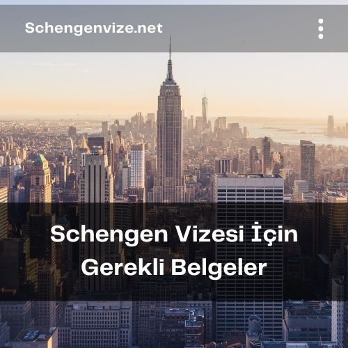 Schengen Vizesi İçin Gerekli Belgeler