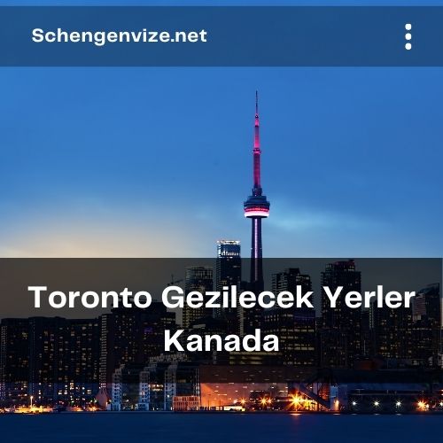 Toronto Gezilecek Yerler Kanada