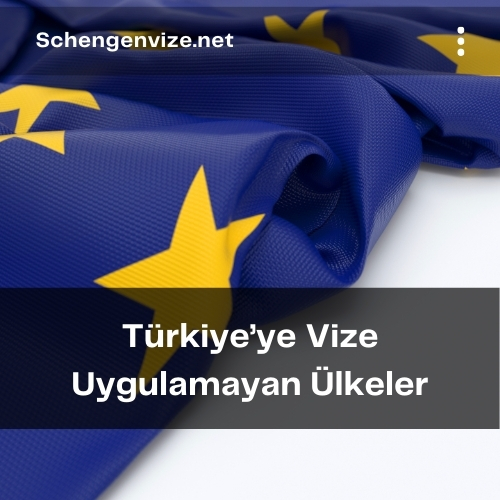 Türkiye'ye Vize Uygulamayan Ülkeler