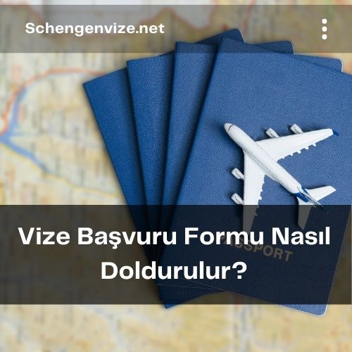 Vize Başvuru Formu Nasıl Doldurulur?